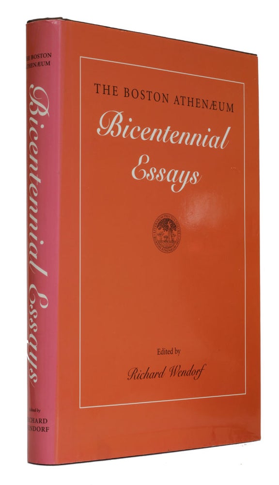Item #4705 The Boston Athenaeum - Bicentennial Essays. Richard Wendorf.