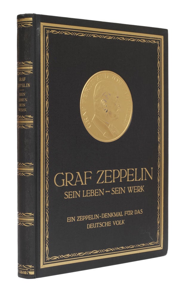 Item #5161 Graf Zeppelin - Sein Leben - Sein Werk. Ferdinand Zeppelin, Graf von, Prof. Dr. Ludwig Fischer.