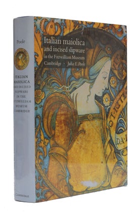 Item #5803 Italian maiolica and incised slipware in the Fitwilliam Museum Cambridge. Julia E. Poole