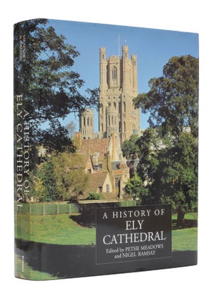 Item #5804 A History of Ely Cathedral. Peter Meadows, Nigel Ramsay