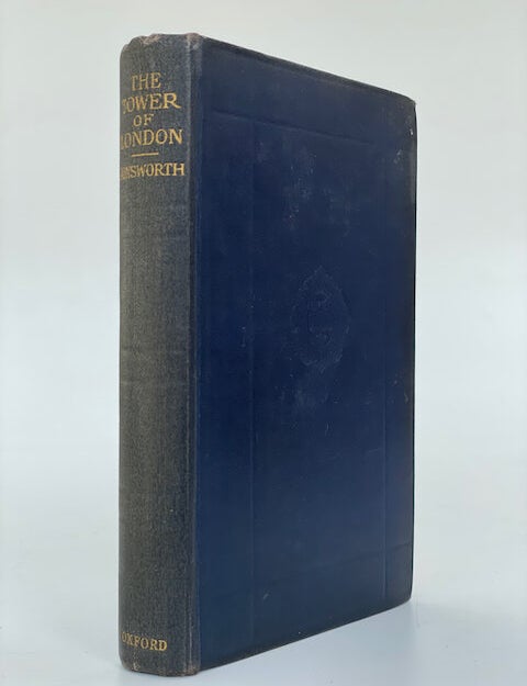 Item #6614 The Tower of London. William Harrison Ainsworth.