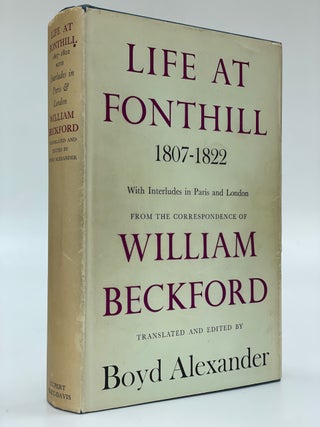 Item #7247 Life at Fonthill 1807-1822. William Beckford, Boyd Alexander ed