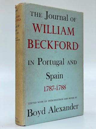 Item #7248 The Journal of William Beckford in Portugal and Spain 1787-1788. William Beckford,...