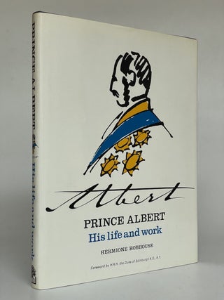 Item #8969 Prince Albert: His life and work. Hermione Hobhouse