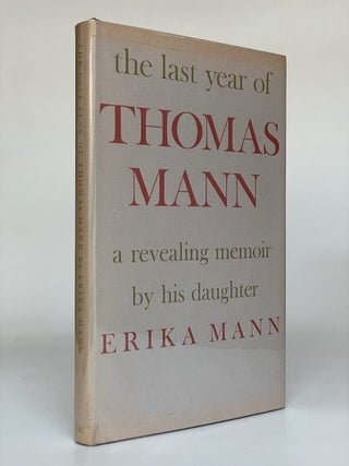 Item #9073 The Last Year of Thomas Mann. Erika Mann